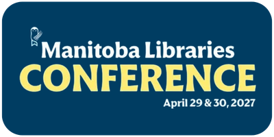 Manitoba Libraries Conference April 29 & 30, 2027